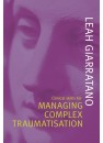 Clinical Skills for Managing Complex Traumatisation by Leah Giarratano, ISBN 9781920902100 (Softcover)